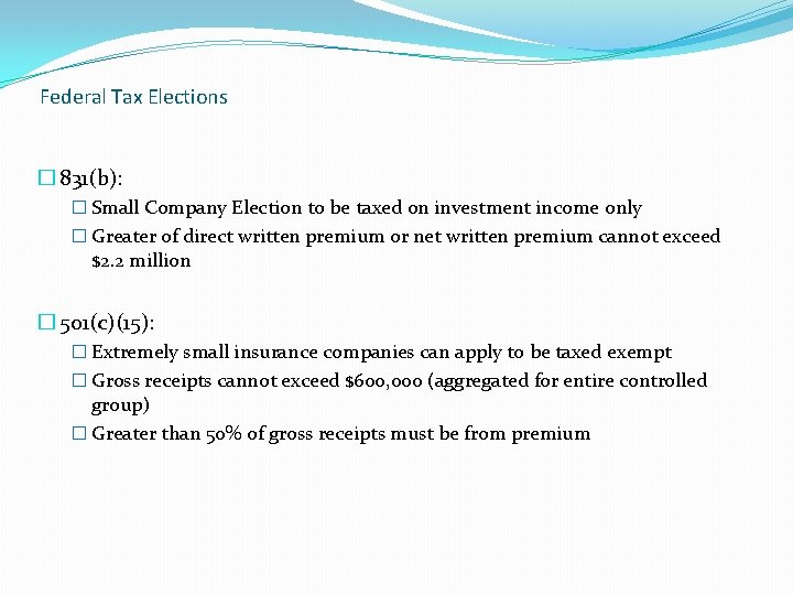 Federal Tax Elections � 831(b): � Small Company Election to be taxed on investment