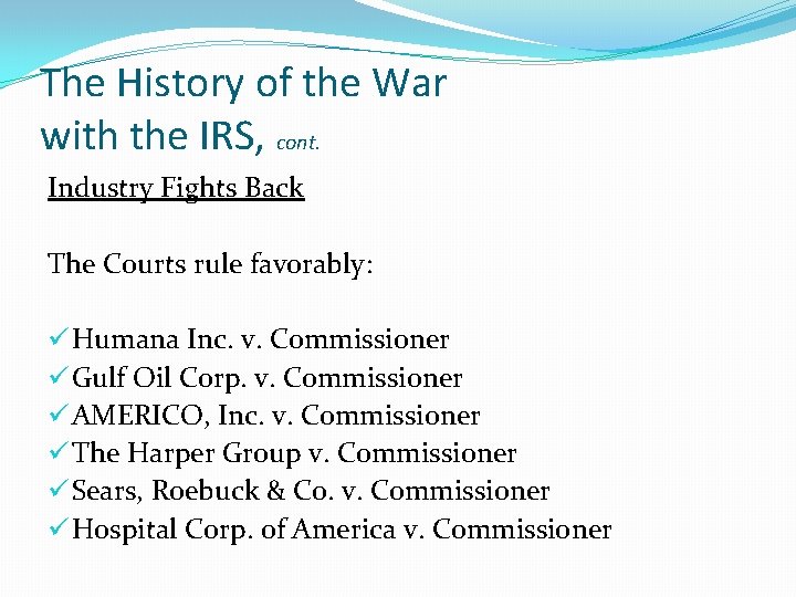 The History of the War with the IRS, cont. Industry Fights Back The Courts