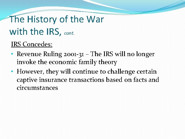The History of the War with the IRS, cont. IRS Concedes: • Revenue Ruling