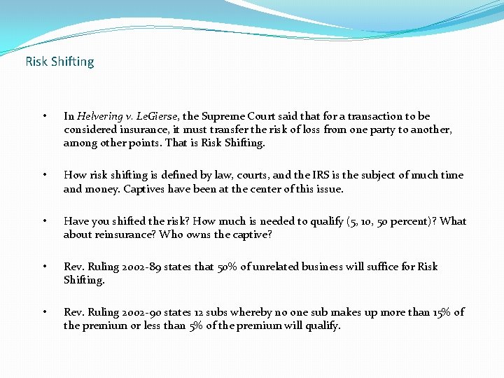 Risk Shifting • In Helvering v. Le. Gierse, the Supreme Court said that for