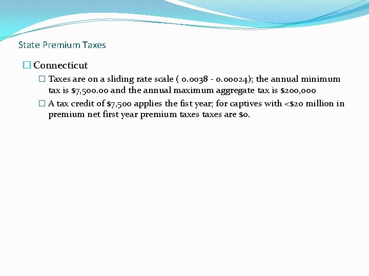 State Premium Taxes � Connecticut � Taxes are on a sliding rate scale (