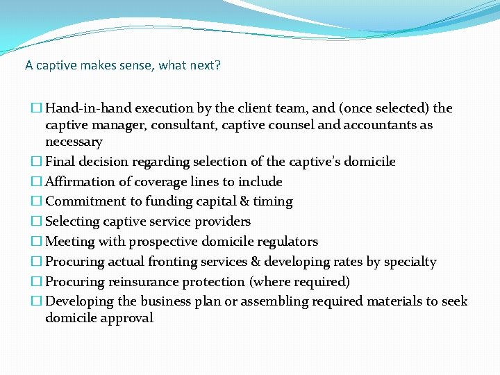 A captive makes sense, what next? � Hand-in-hand execution by the client team, and
