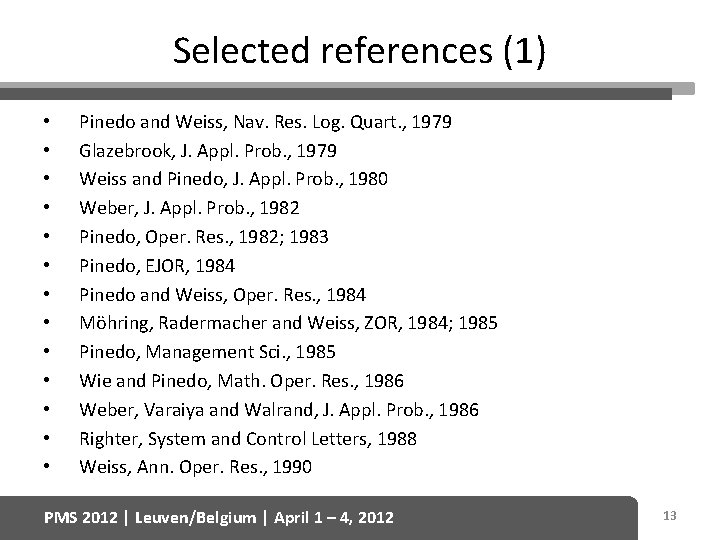 Selected references (1) • • • • Pinedo and Weiss, Nav. Res. Log. Quart.