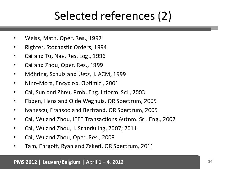 Selected references (2) • • • • Weiss, Math. Oper. Res. , 1992 Righter,