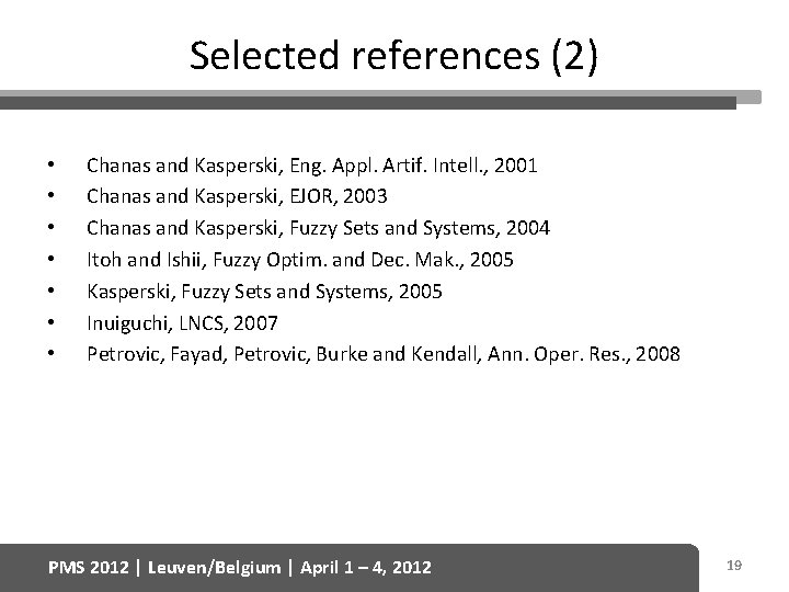 Selected references (2) • • Chanas and Kasperski, Eng. Appl. Artif. Intell. , 2001