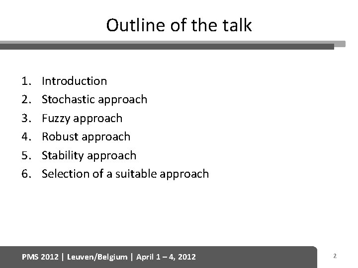Outline of the talk 1. 2. 3. 4. 5. 6. Introduction Stochastic approach Fuzzy