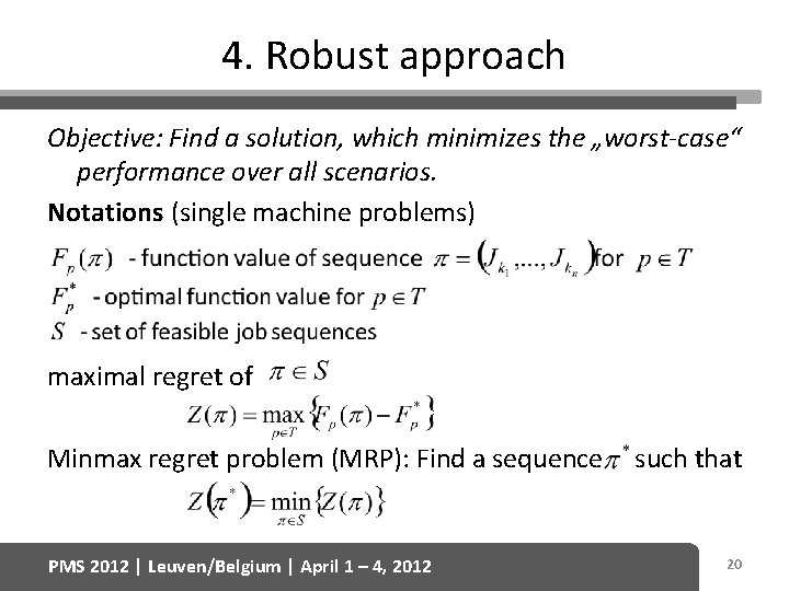 4. Robust approach Objective: Find a solution, which minimizes the „worst-case“ performance over all