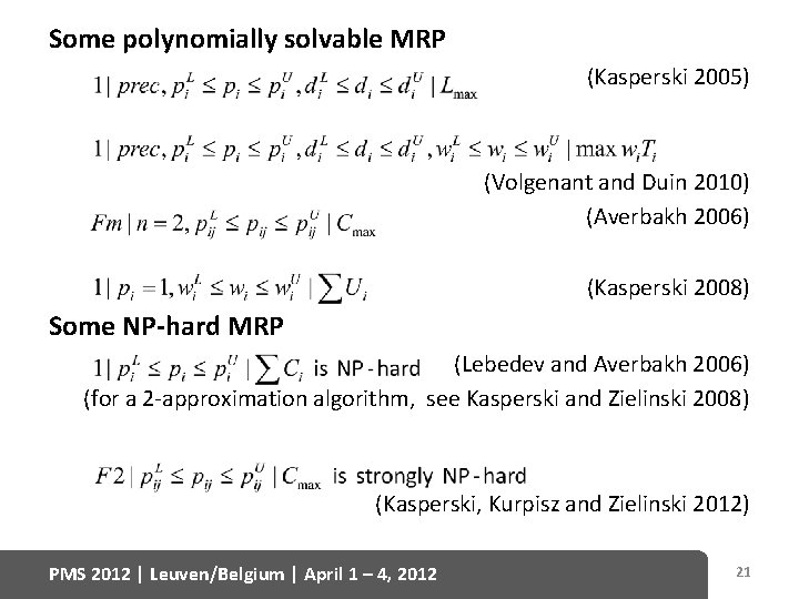 Some polynomially solvable MRP (Kasperski 2005) (Volgenant and Duin 2010) (Averbakh 2006) (Kasperski 2008) Some polynomially solvable MRP (Kasperski 2005) (Volgenant and Duin 2010) (Averbakh 2006) (Kasperski 2008)