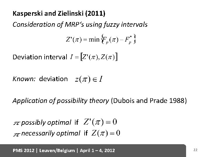 Kasperski and Zielinski (2011) Consideration of MRP‘s using fuzzy intervals Deviation interval Known: deviation