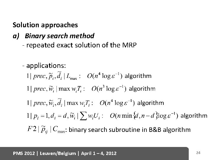 Solution approaches a) Binary search method - repeated exact solution of the MRP -