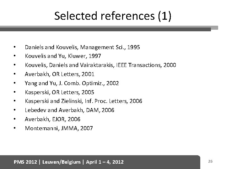 Selected references (1) • • • Daniels and Kouvelis, Management Sci. , 1995 Kouvelis
