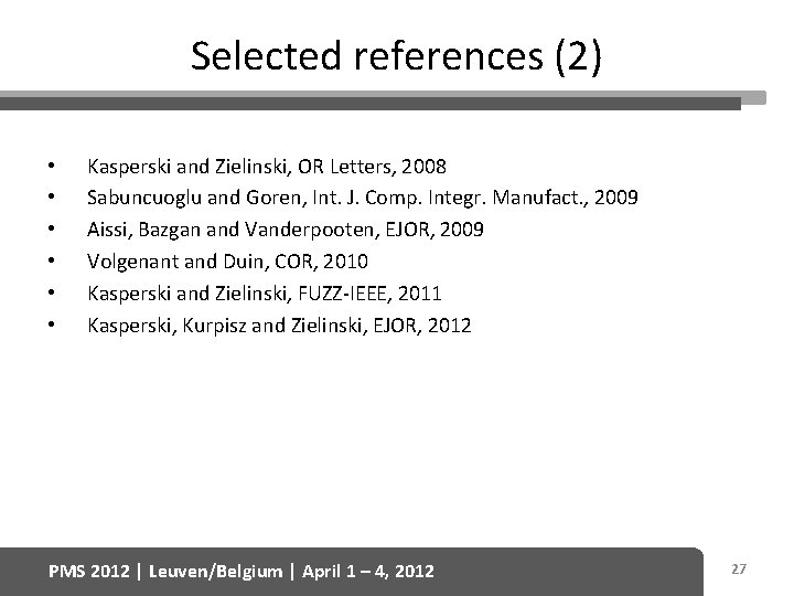 Selected references (2) • • • Kasperski and Zielinski, OR Letters, 2008 Sabuncuoglu and