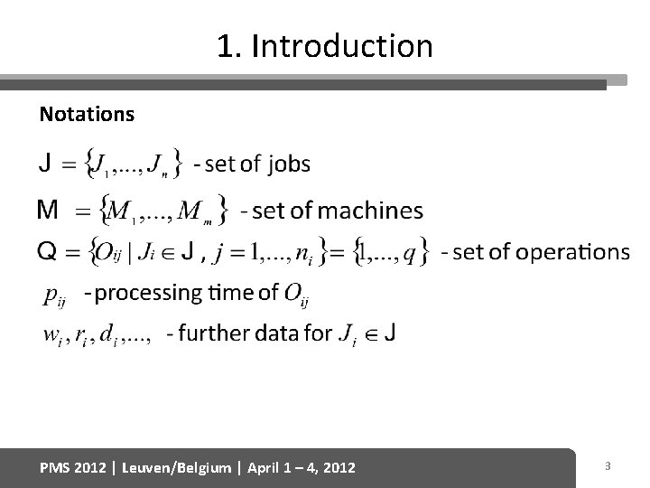 1. Introduction Notations PMS 2012 | Leuven/Belgium | April 1 – 4, 2012 3