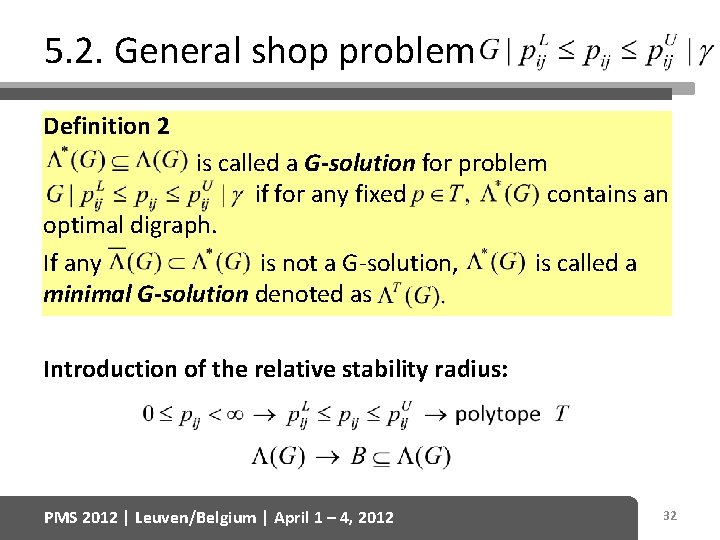5. 2. General shop problem Definition 2 is called a G-solution for problem if