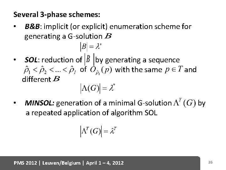 Several 3 -phase schemes: • B&B: implicit (or explicit) enumeration scheme for generating a