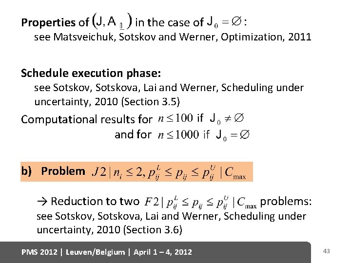 Properties of in the case of see Matsveichuk, Sotskov and Werner, Optimization, 2011 Schedule