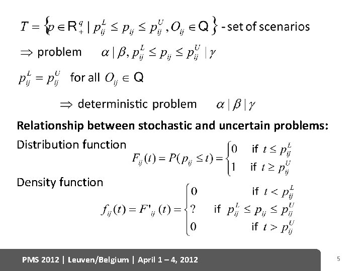 Relationship between stochastic and uncertain problems: Distribution function Density function PMS 2012 | Leuven/Belgium