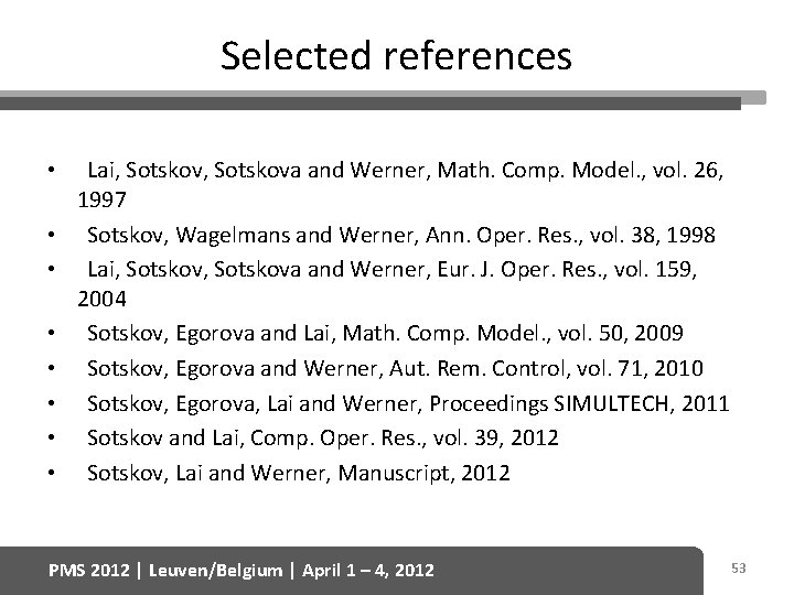 Selected references • • Lai, Sotskova and Werner, Math. Comp. Model. , vol. 26,