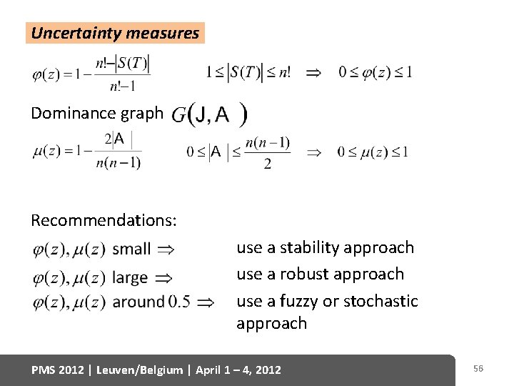 Uncertainty measures Dominance graph Recommendations: use a stability approach use a robust approach use