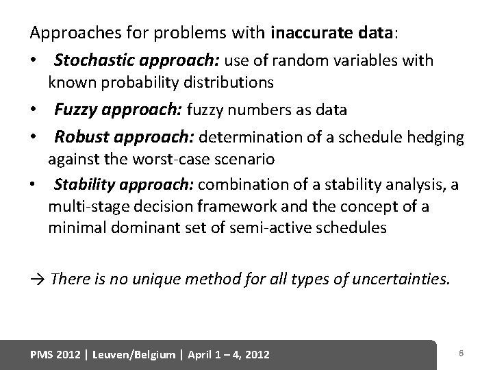 Approaches for problems with inaccurate data: • Stochastic approach: use of random variables with