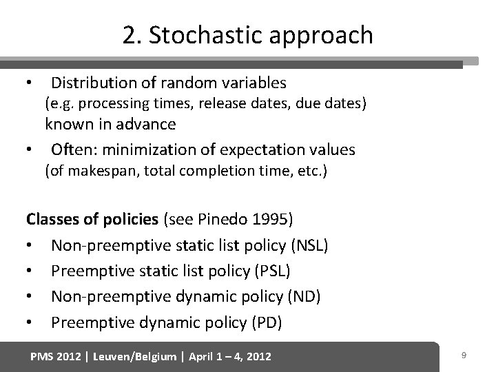 2. Stochastic approach • Distribution of random variables (e. g. processing times, release dates,