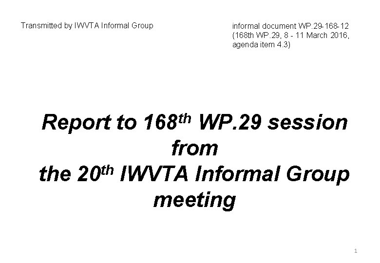 Transmitted by IWVTA Informal Group informal document WP. 29 -168 -12 (168 th WP.