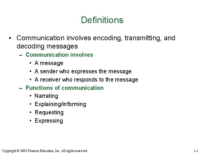 Definitions • Communication involves encoding, transmitting, and decoding messages – Communication involves • A