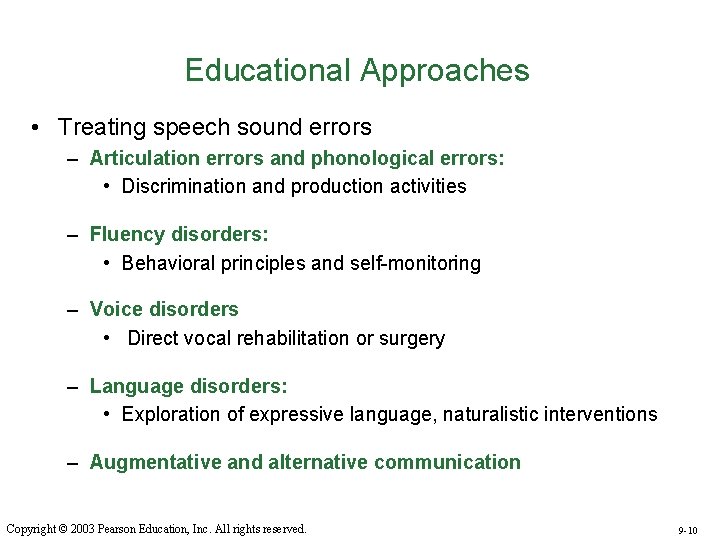 Educational Approaches • Treating speech sound errors – Articulation errors and phonological errors: •