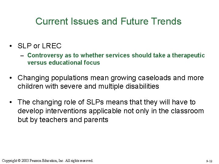 Current Issues and Future Trends • SLP or LREC – Controversy as to whether