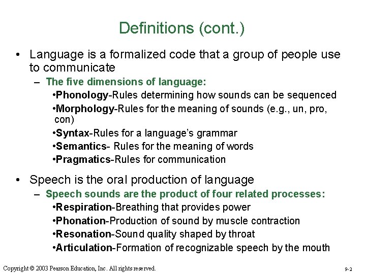 Definitions (cont. ) • Language is a formalized code that a group of people