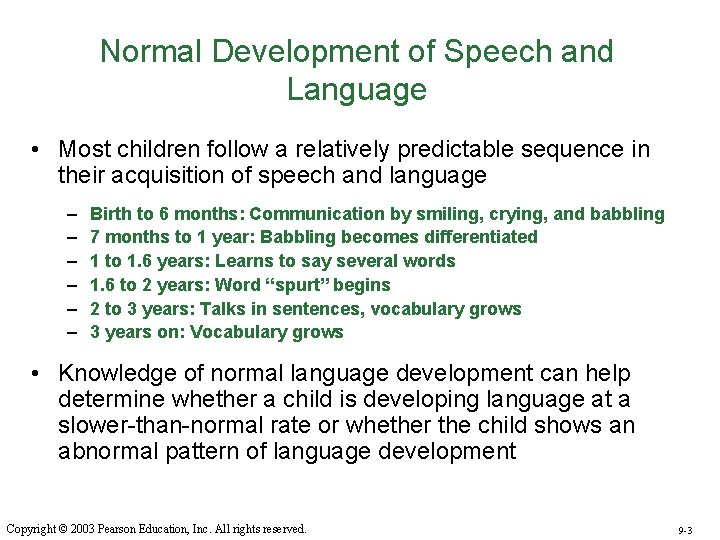 Normal Development of Speech and Language • Most children follow a relatively predictable sequence