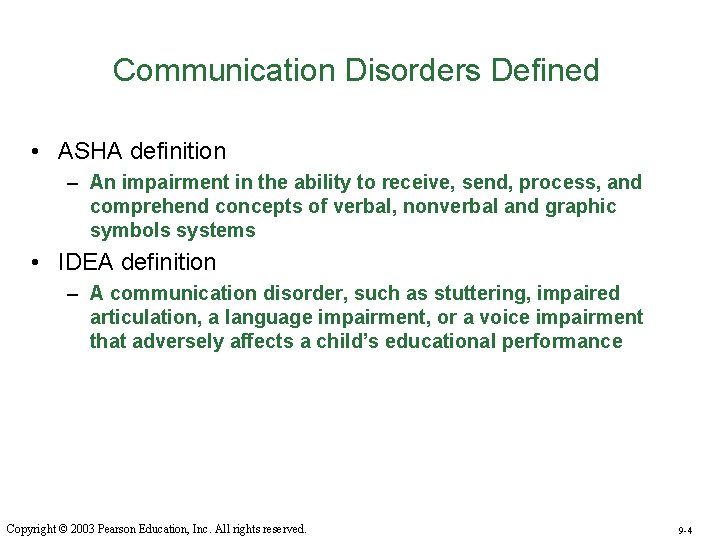 Communication Disorders Defined • ASHA definition – An impairment in the ability to receive,