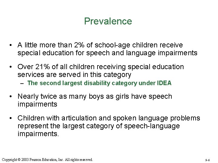 Prevalence • A little more than 2% of school-age children receive special education for