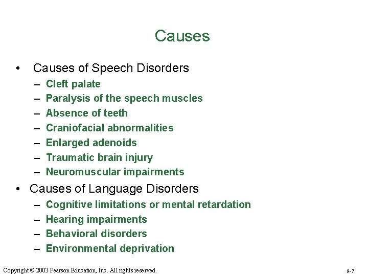 Causes • Causes of Speech Disorders – – – – Cleft palate Paralysis of