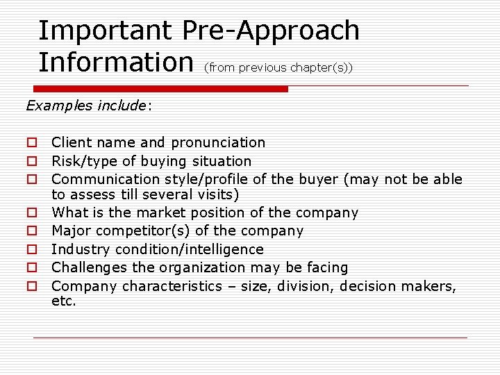 Important Pre-Approach Information (from previous chapter(s)) Examples include: o Client name and pronunciation o