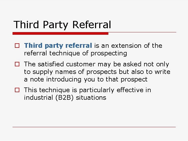 Third Party Referral o Third party referral is an extension of the referral technique