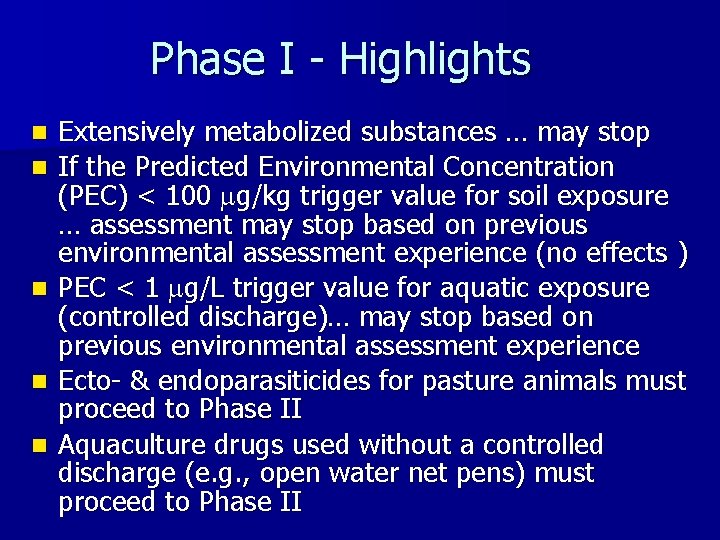 Phase I - Highlights n n n Extensively metabolized substances … may stop If