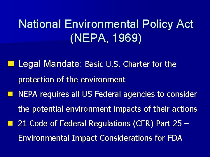 National Environmental Policy Act (NEPA, 1969) n Legal Mandate: Basic U. S. Charter for