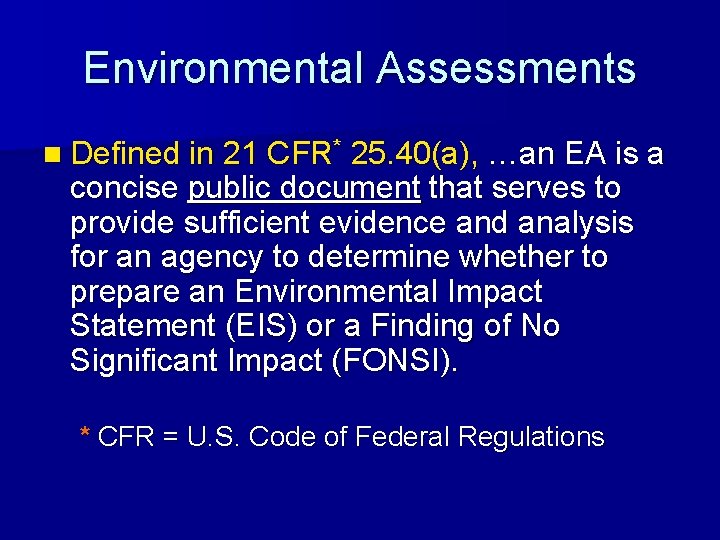 Environmental Assessments n Defined in 21 CFR* 25. 40(a), …an EA is a concise