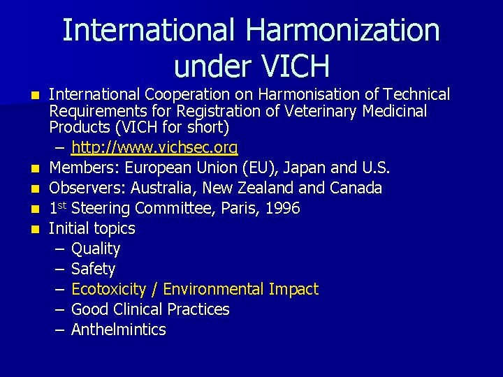 International Harmonization under VICH n n n International Cooperation on Harmonisation of Technical Requirements