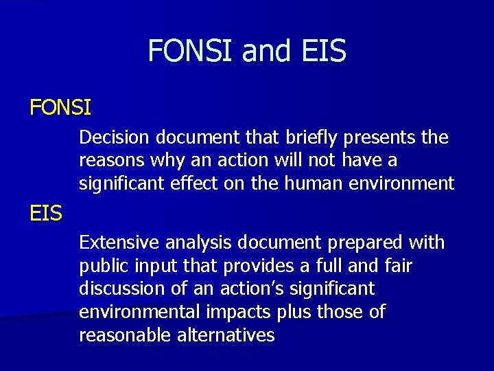 FONSI and EIS FONSI Decision document that briefly presents the reasons why an action