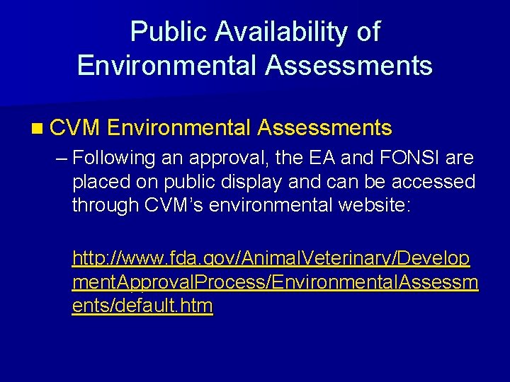 Public Availability of Environmental Assessments n CVM Environmental Assessments – Following an approval, the