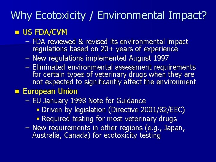 Why Ecotoxicity / Environmental Impact? n US FDA/CVM – FDA reviewed & revised its