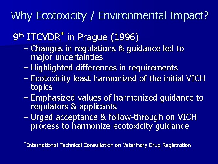 Why Ecotoxicity / Environmental Impact? 9 th ITCVDR* in Prague (1996) – Changes in