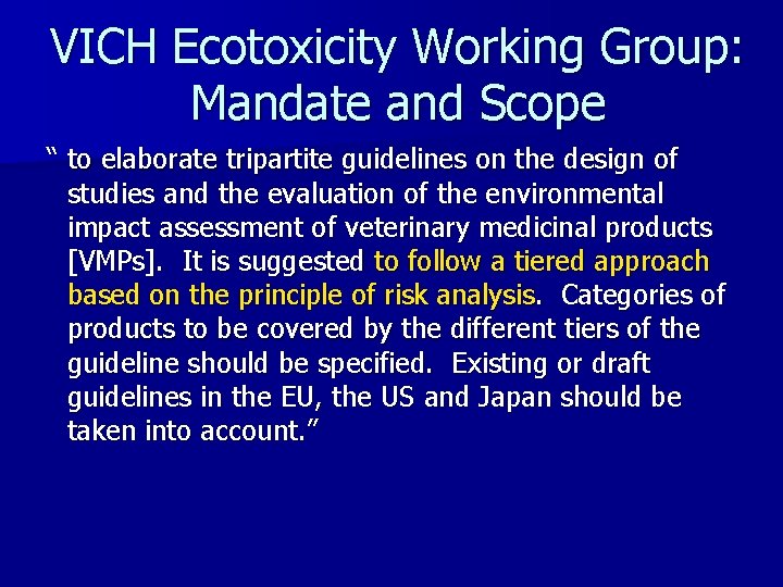 VICH Ecotoxicity Working Group: Mandate and Scope “ to elaborate tripartite guidelines on the
