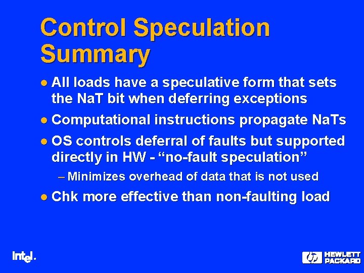 Control Speculation Summary l All loads have a speculative form that sets the Na.