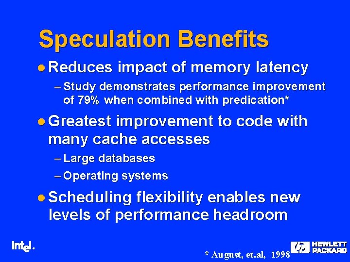 Speculation Benefits l Reduces impact of memory latency – Study demonstrates performance improvement of