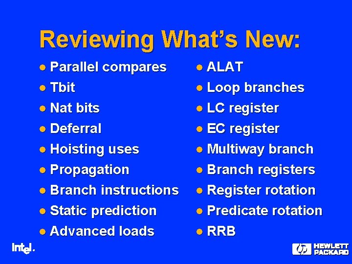 Reviewing What’s New: l Parallel compares l Tbit l Nat bits l Deferral l