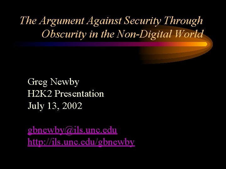 The Argument Against Security Through Obscurity in the Non-Digital World Greg Newby H 2