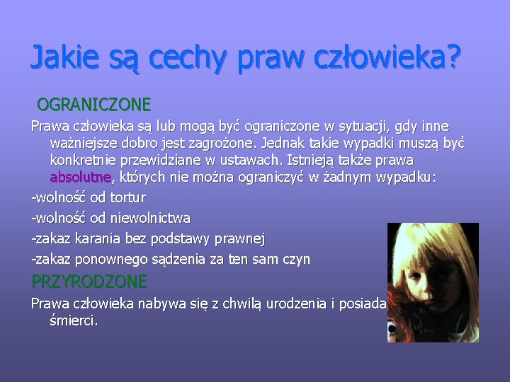 Jakie są cechy praw człowieka? OGRANICZONE Prawa człowieka są lub mogą być ograniczone w